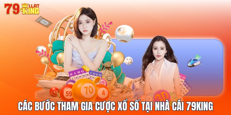 Các bước tham gia cược xổ số tại nhà cái 79KING